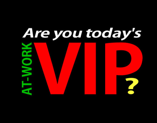 Be Our Next At-Work VIP